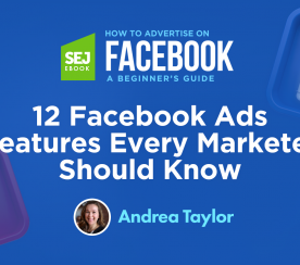 12 Facebook Ads Features Every Marketer Should Know