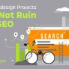 Don’t Let Website Redesign Projects Ruin Your SEO