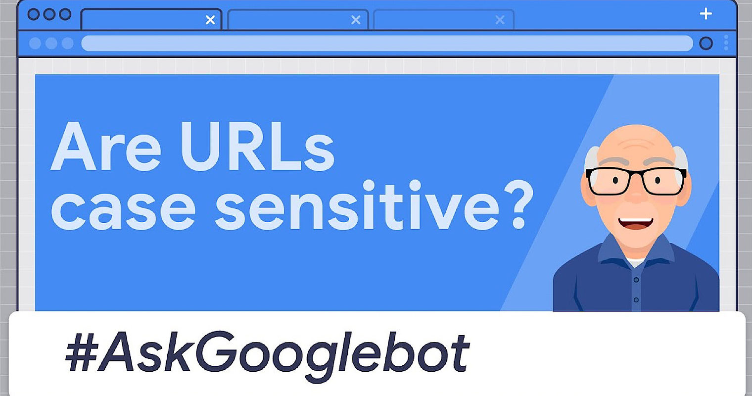 Google: URLs Are Case Sensitive