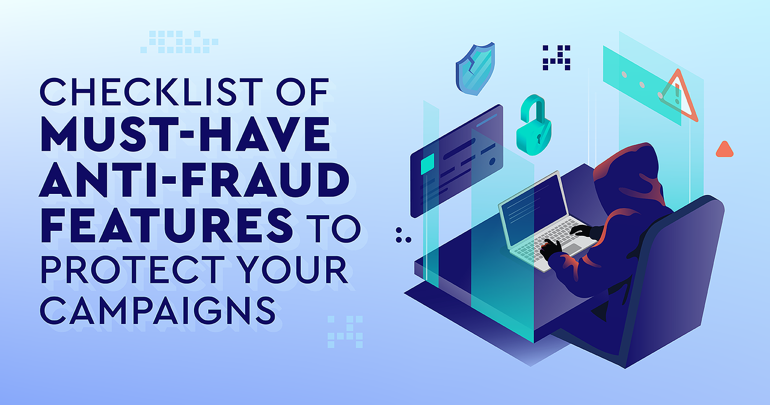 Must-Have Anti-Fraud Features To Protect Your Ad Campaigns [Checklist]