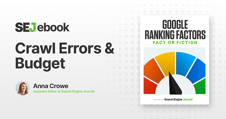 Crawl Errors & Crawl Budget: Are They Google Ranking Factors?
