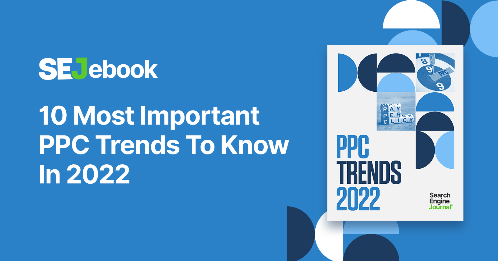 10 Most Important PPC Trends To Know In 2022 via @sejournal, @MrDannyGoodwin