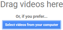 Drop videos here for Google My Business