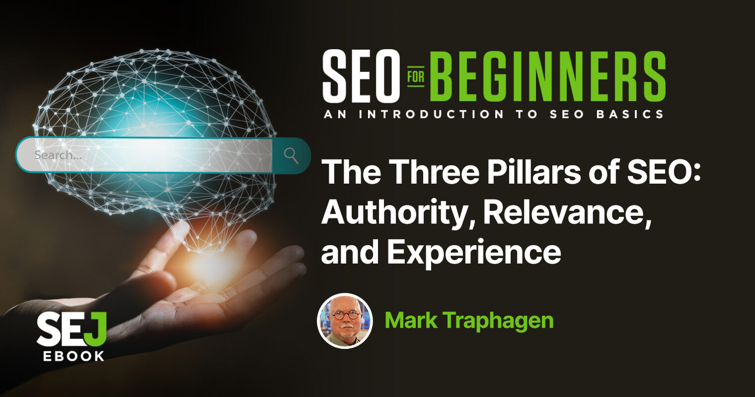 The Three Pillars Of SEO: Authority, Relevance, And Experience via @sejournal, @marktraphagen