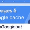 Google Says It’s Normal For Cached JavaScript Pages To Appear Empty