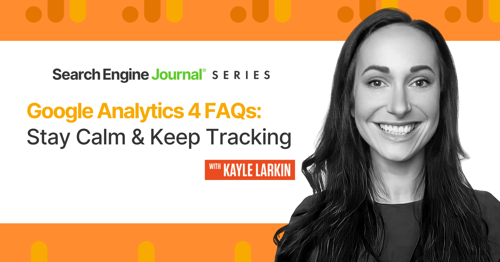 Google Analytics 4 FAQs: Stay Calm & Keep Tracking  via @sejournal, @KayleLarkin