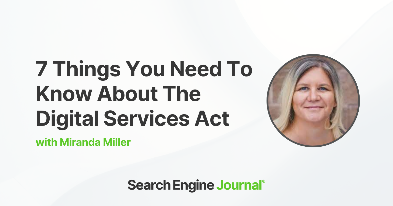 7 Things You Need To Know About The Digital Services Act (DSA) via @sejournal, @mirandalmwrites