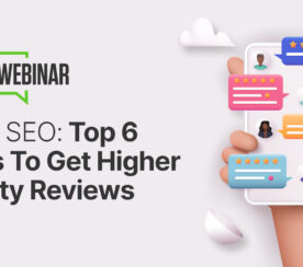 Local SEO: Top 6 Ways To Get Higher Quality Reviews