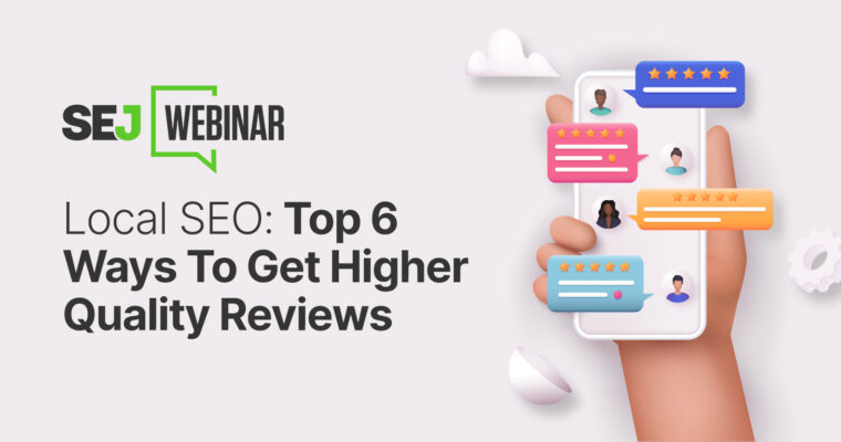 Local SEO: Top 6 Ways To Get Higher Quality Reviews