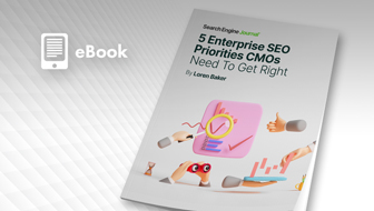 5 Key Enterprise latest search news, the best guides and how-tos for the SEO and marketer community. Priorities CMOs Need To Get Right