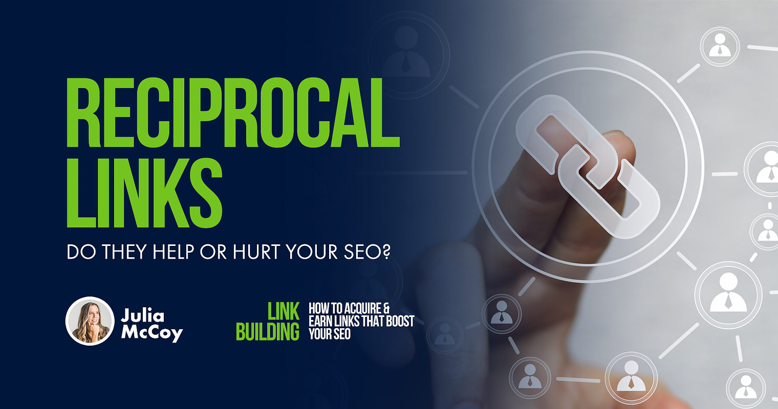 Reciprocal Links: Do They Help Or Hurt Your SEO?