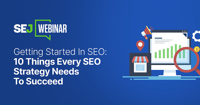 Getting Started In SEO: 10 Things Every SEO Strategy Needs To Succeed
