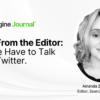 Letter From the Editor: Yes, We Have to Talk About Twitter.