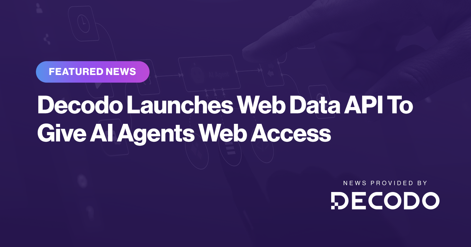 Decodo Launches Web Data API To Give AI Agents Web Access